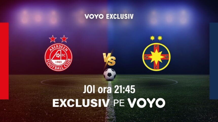 voyo aduce in exclusivitate duelul european al verii aberdeen fcsb in play off ul uefa europa league 68a45cd0694ef
