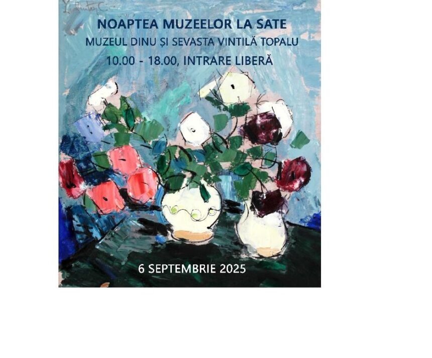 muzeul dinu si sevasta vintila din topalu isi deschide portile pentru evenimentul intitulat noaptea muzeelor la sate 68bae5dc5fc36