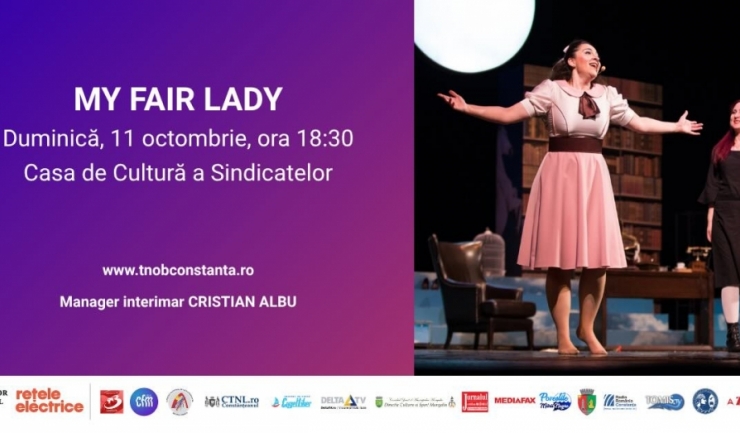 my fair lady pe scena casei de cultura din constanta spectacol programat pe 11 octombrie 6abdf71f67d98